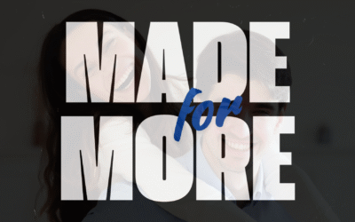 Made For More (Week 2)  – Discover Your Purpose
